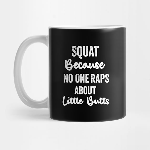 Squat Because No One Raps About Little Butts funny by dianoo